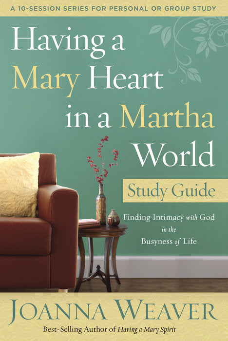 Having A Mary Heart In A Martha World (Study Guide) - Re-vived