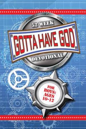 Gotta Have God 52 Week Devotional for Boys Ages 10–12 - Re-vived