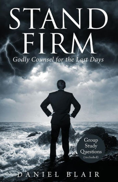 Stand Firm: Godly Counsel for the Last Days - Re-vived