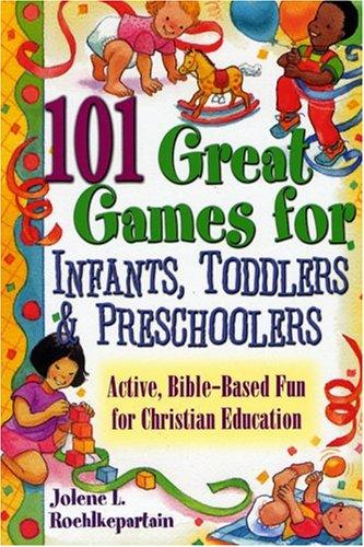 101 Great Games for Infants, Toddlers, and Preschoolers - Re-vived