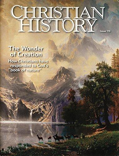 Christian History Magazine #119: The Wonder Of Creation - Re-vived