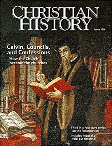 Christian History Magazine #120: Calvin Councils Confessions - Re-vived