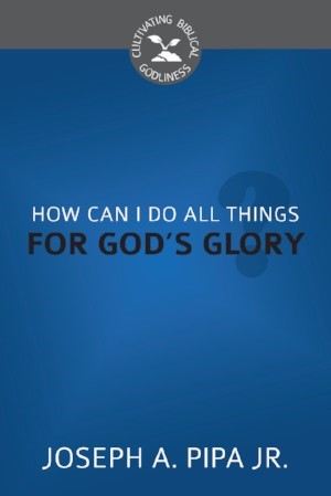 How Can I Do All Things For God's Glory? - Re-vived