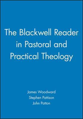 The Blackwell Reader In Pastoral And Practical Theology - Re-vived