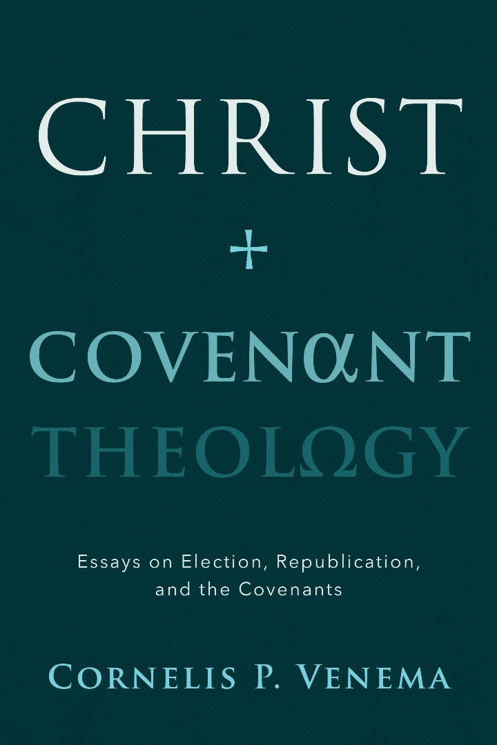 Christ and Covenant Theology - Re-vived