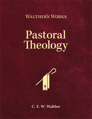 Walther's Works: Pastoral Theology - Re-vived