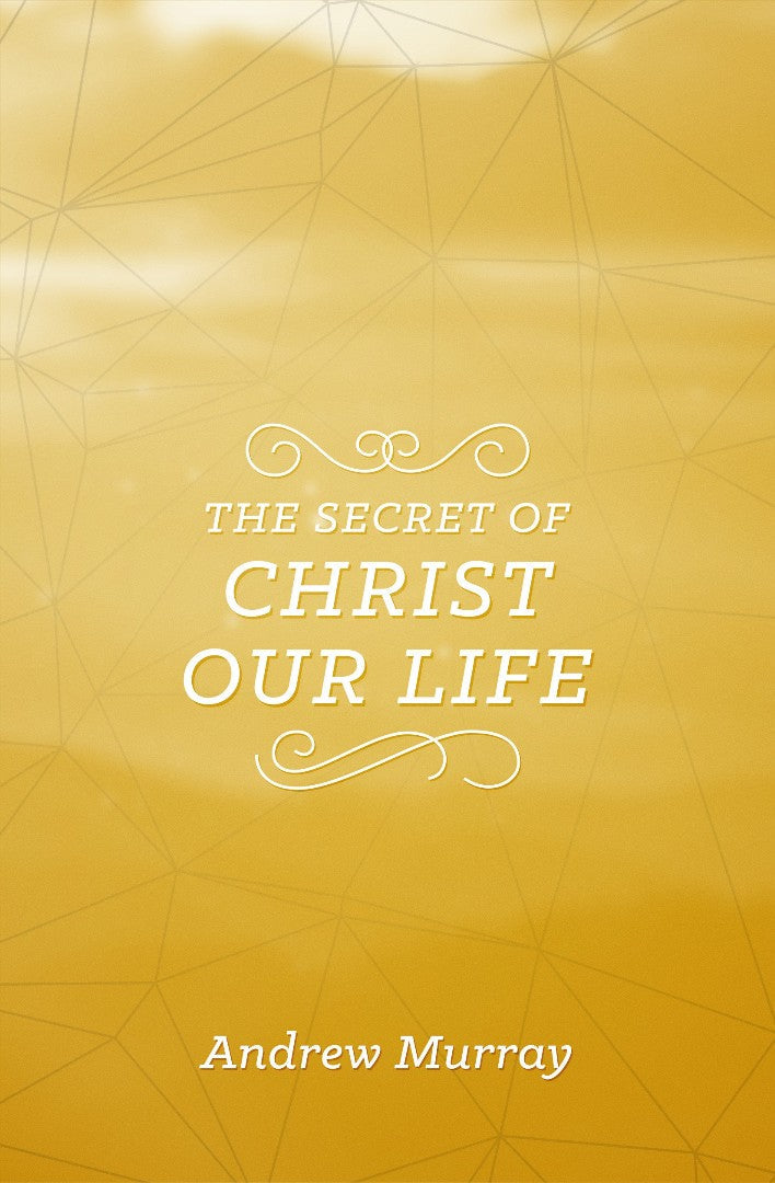 The Secret Of Christ Our Life - Re-vived
