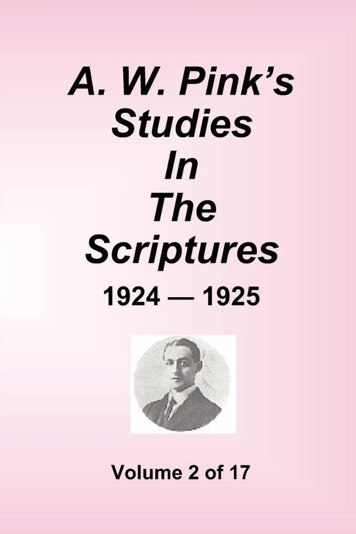 A.W. Pink's Studies In The Scriptures - 1924-25, Volume 2 of - Re-vived
