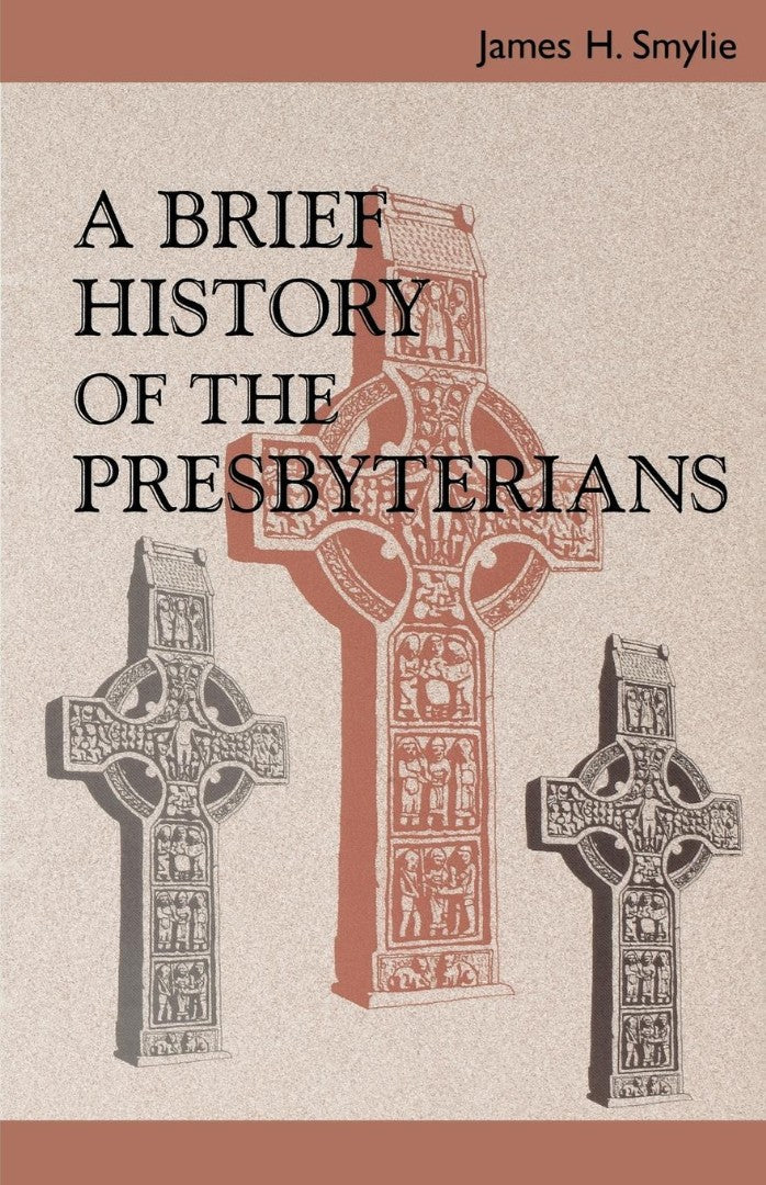 A Brief History of the Presbyterians - Re-vived