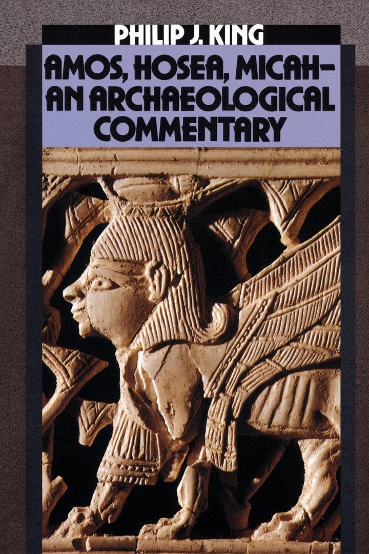 Amos, Hosea, Micah-An Archaeological Commentary - Re-vived