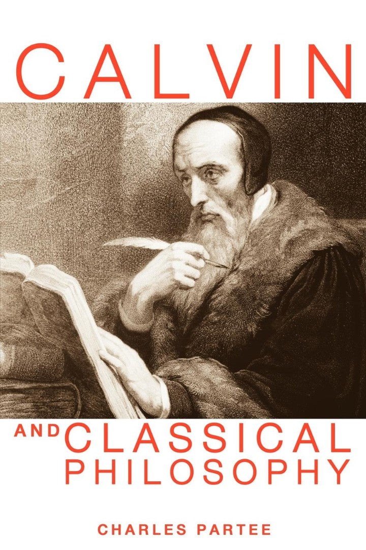 Calvin and Classical Philosophy - Re-vived