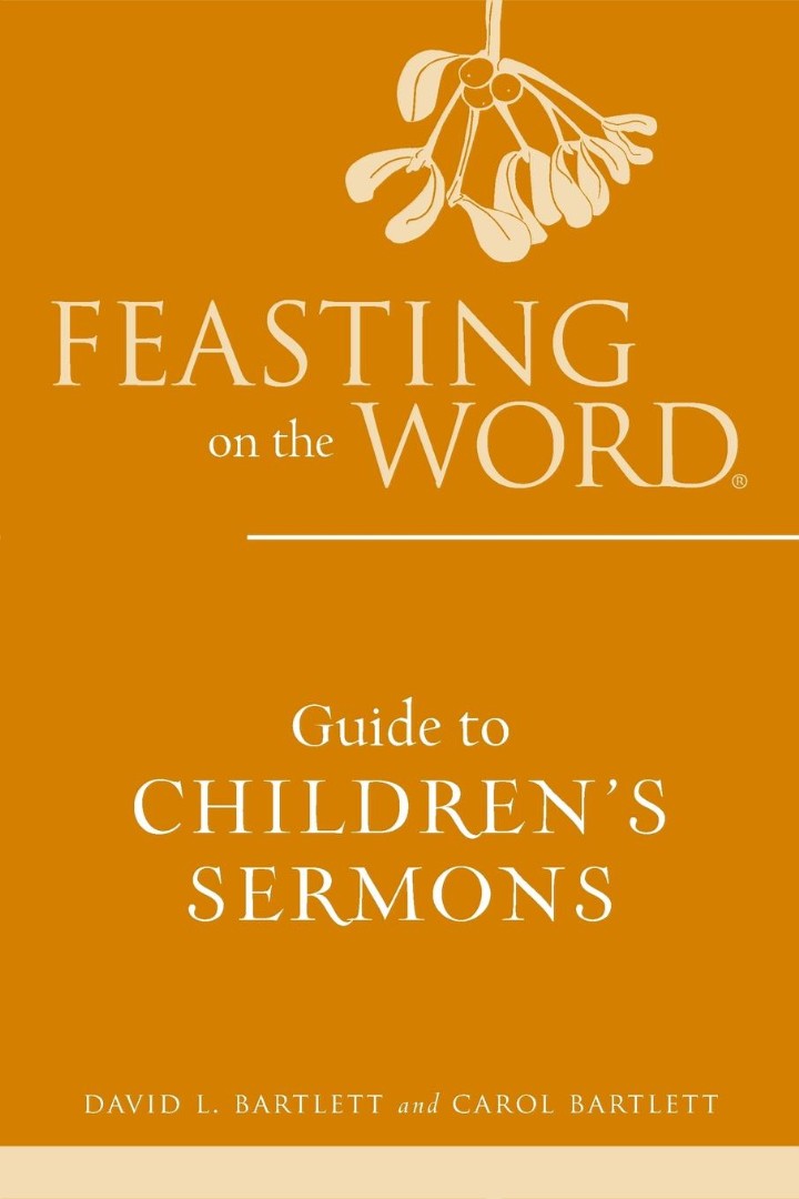 Feasting on the Word Guide to Children's Sermons - Re-vived