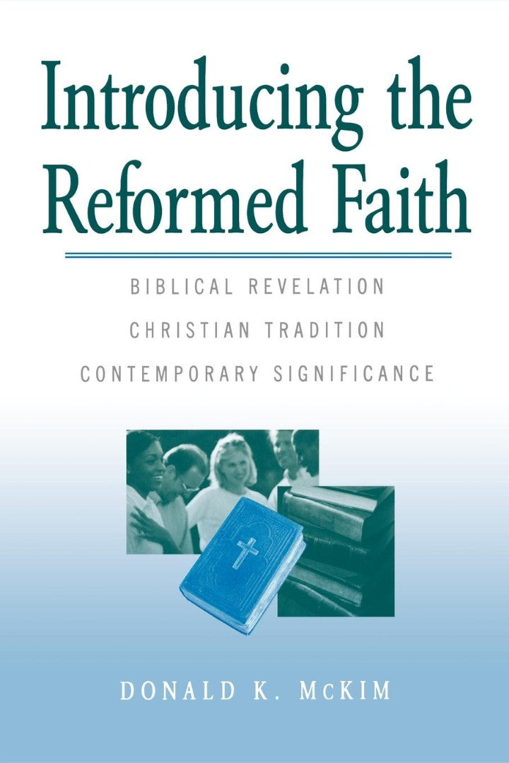 Introducing the Reformed Faith - Re-vived