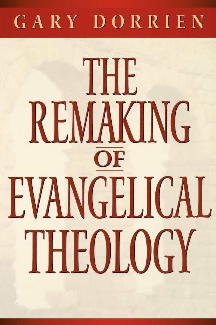 The Remaking of Evangelical Theology - Re-vived