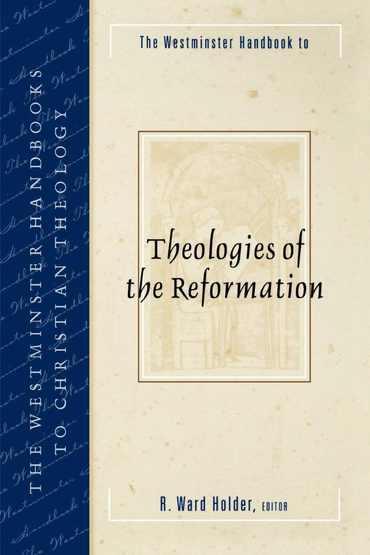 The Westminster Handbook to Theologies of the Reformation - Re-vived