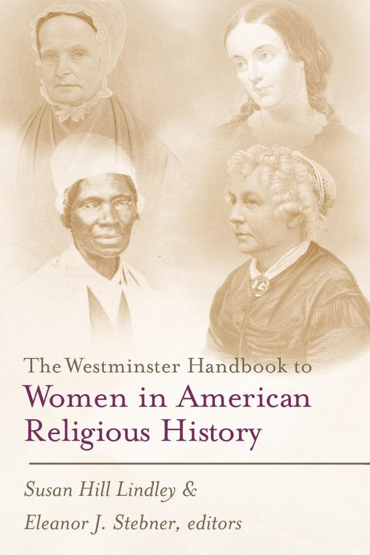 Westminster Handbook to Women in American Religious History - Re-vived