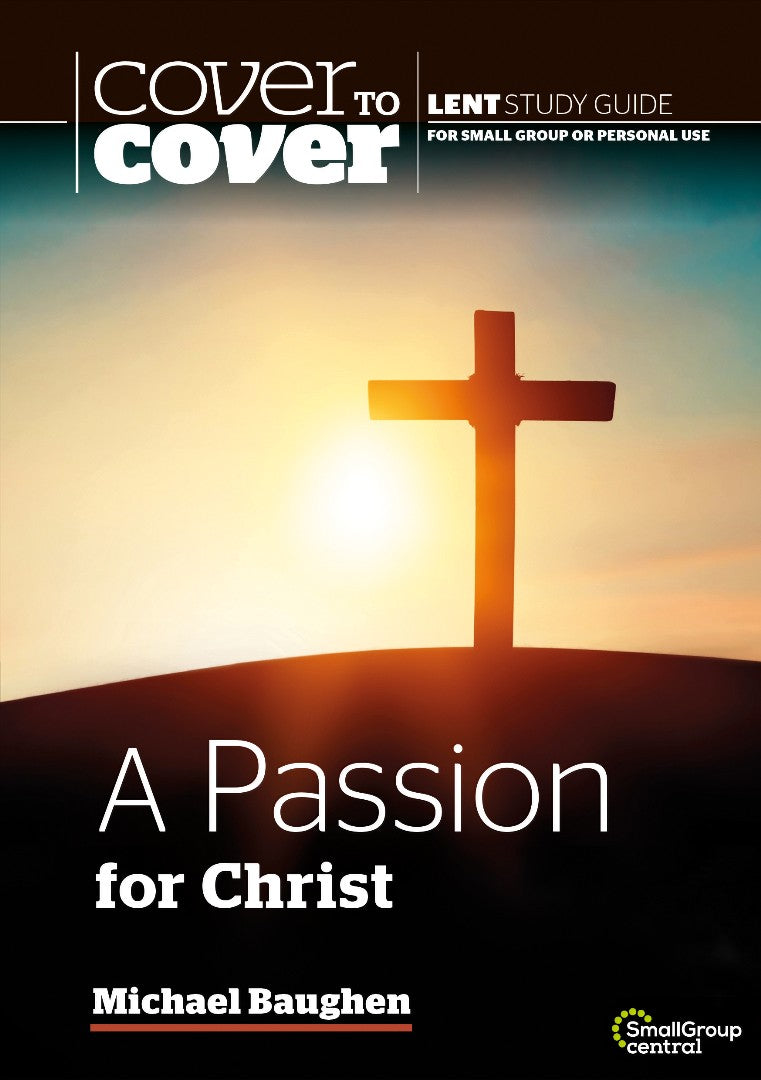 A Cover to Cover Lent: Passion for Christ - Re-vived