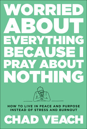 Worried About Everything Because I Pray About Nothing - Re-vived