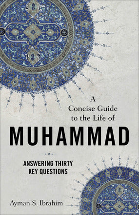 The Concise Guide to the Life of Muhammad - Re-vived