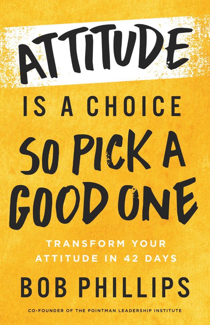Attitude is a Choice - So Pick a Good One - Re-vived