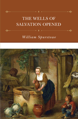 The Wells of Salvation Opened - Re-vived