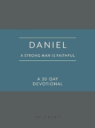 Daniel: A Strong Man Is Faithful - Re-vived