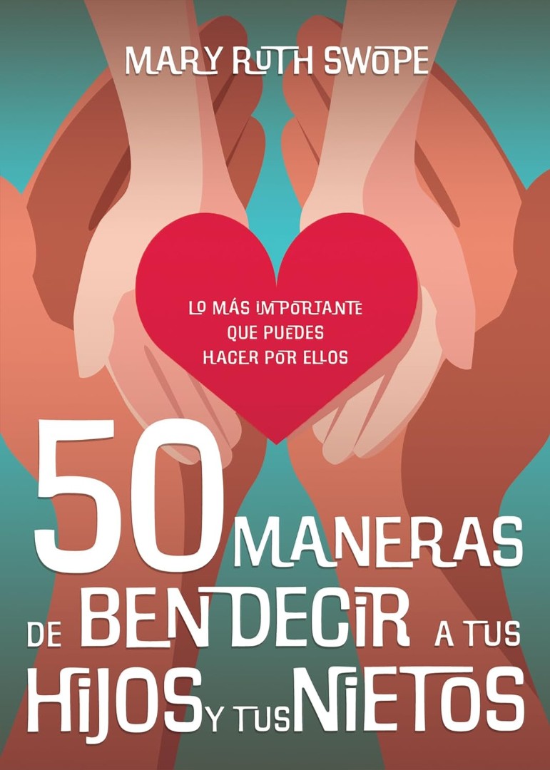 50 Maneras De Bendecir A Tus Hijos Y Tus Nietos - Re-vived