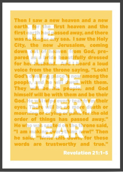 He Will Wipe Every Tear - Revelation 21 - A3 Print - Yellow - Re-vived