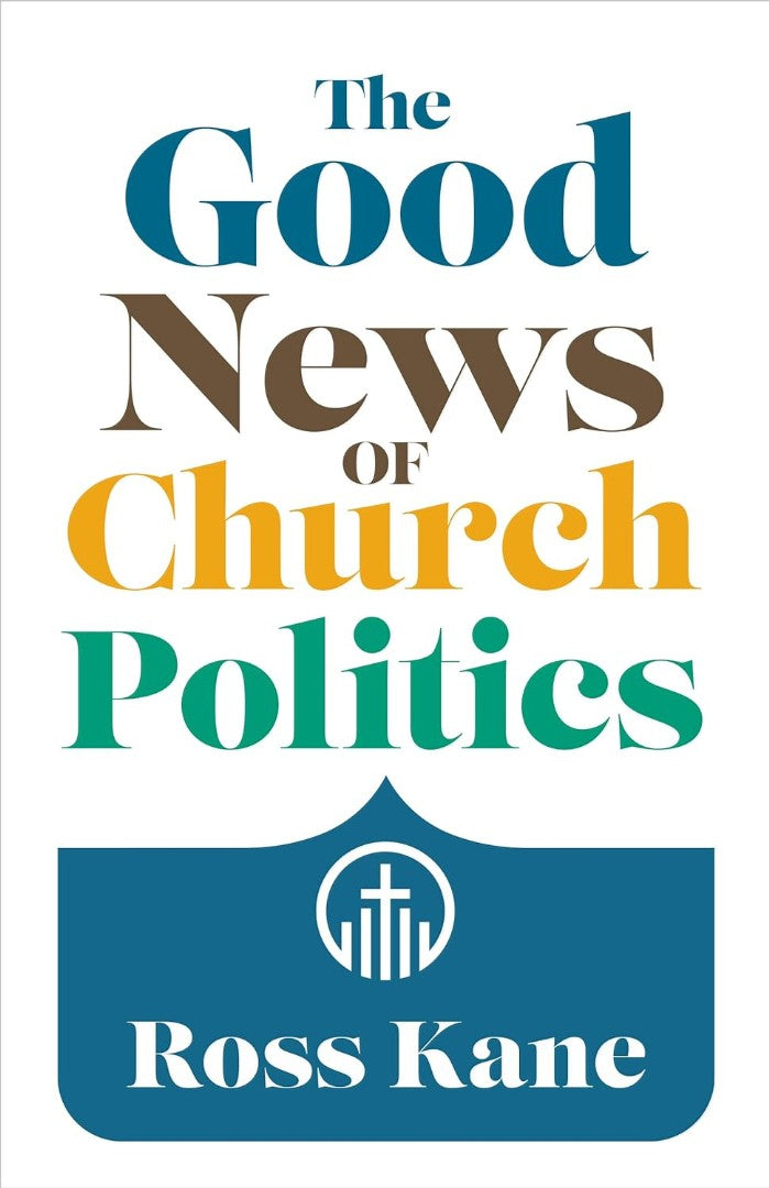 The Good News Of Church Politics - Re-vived