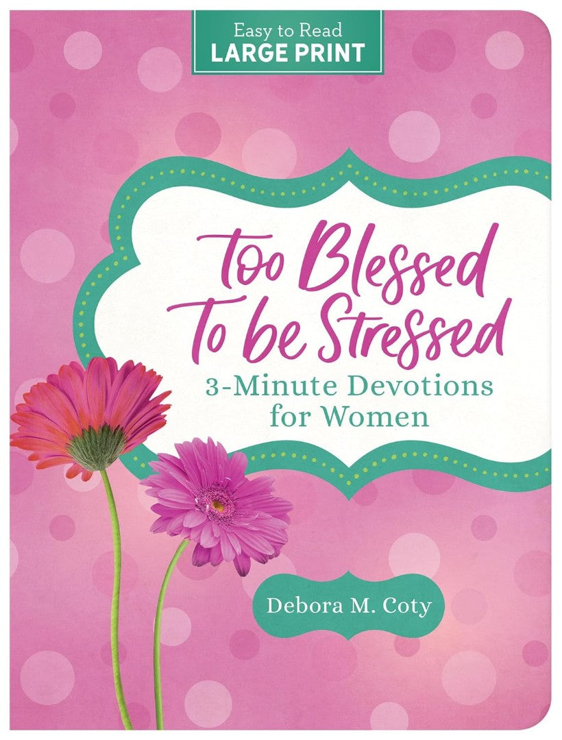 Too Blessed To Be Stressed: 3-Minute Devotions For Women Lar - Re-vived