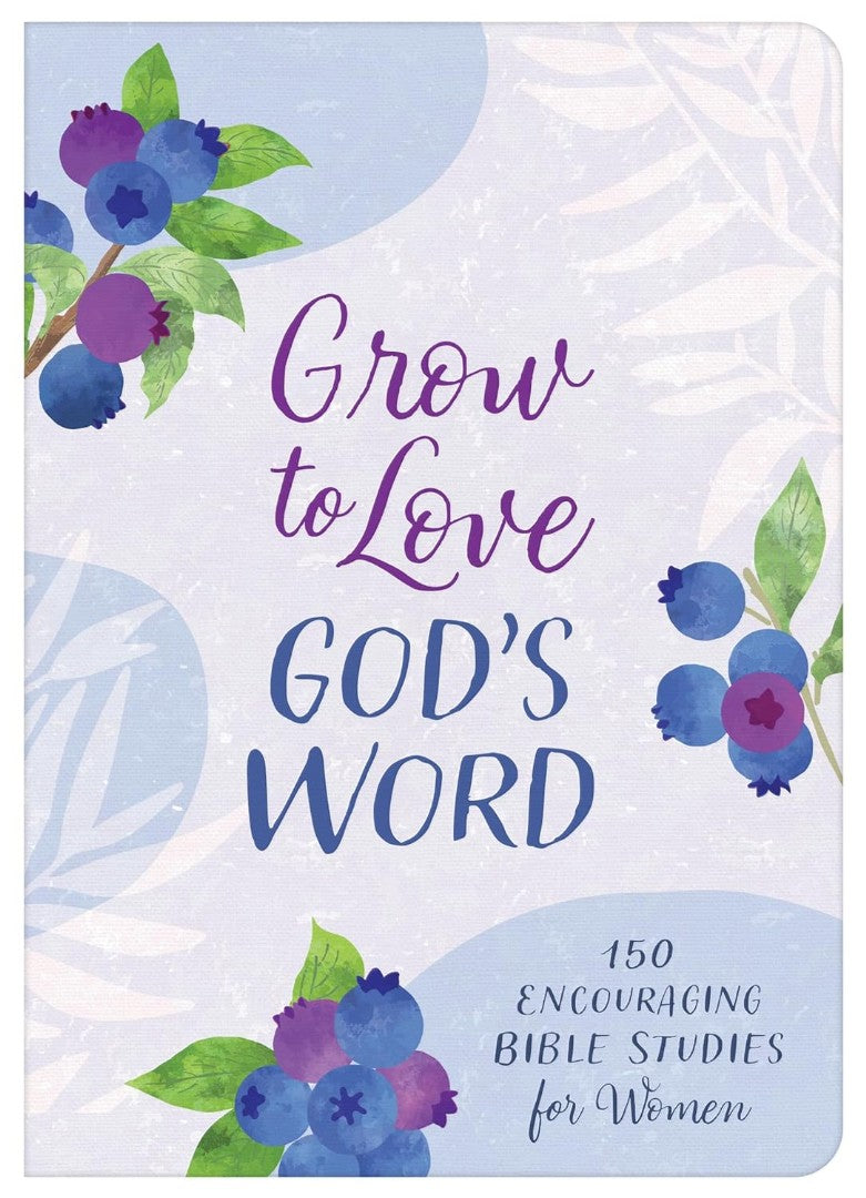 Grow To Love God's Word: 150 Encouraging Bible Studies - Re-vived