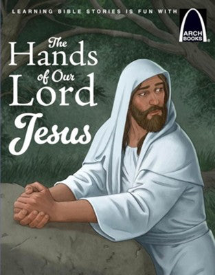 The Hands Of Our Lord Jesus (Arch Books) - Re-vived