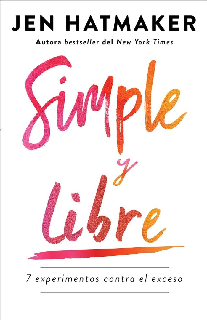 Simple y Libre: 7 Experimentos Contra El Exceso - Re-vived