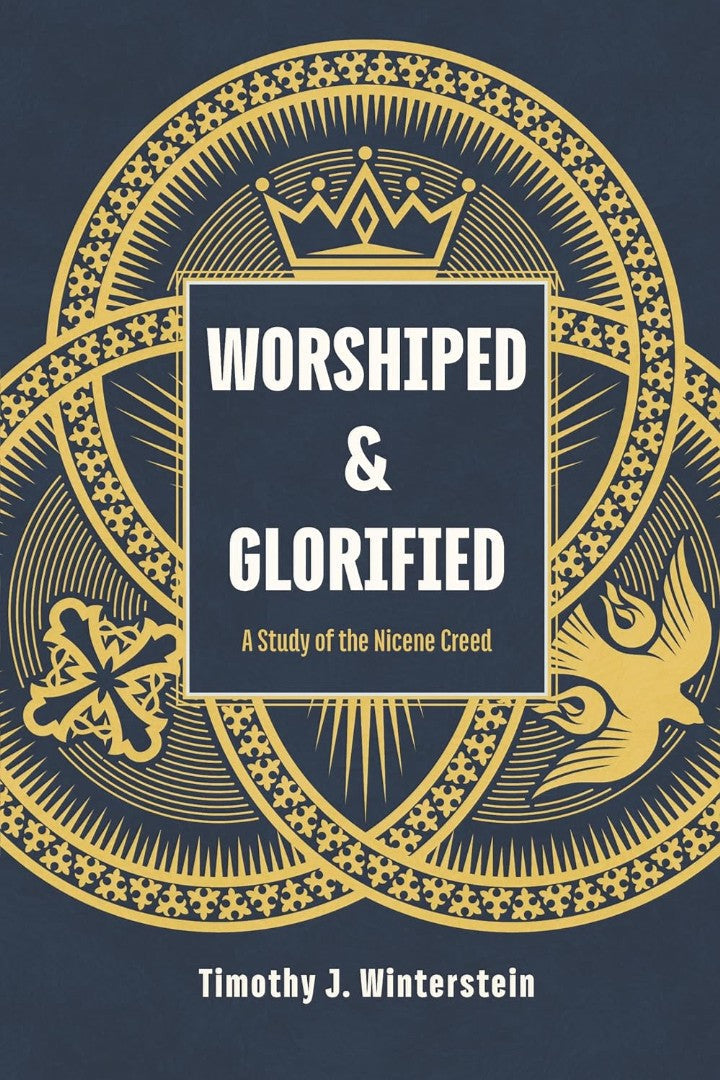 Worshiped And Glorified: A Study Of The Nicene Creed - Re-vived