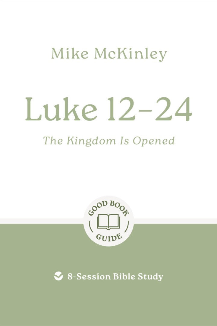 Luke 12-24: The Kingdom is Opened - Re-vived