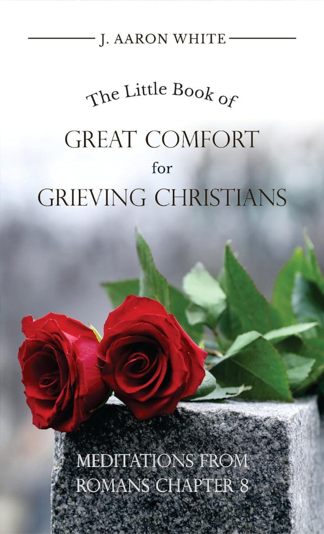 The Little Book of Great Comfort for Grieving Christians