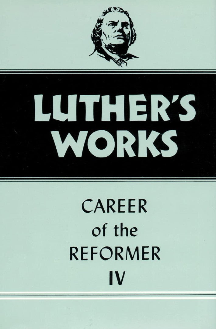 Luther's Works, Volume 34 (Career of the Reformation IV)