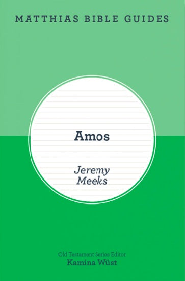 Matthias Bible Guides: Amos