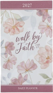 2027 Small Daily Planner: Walk By Faith