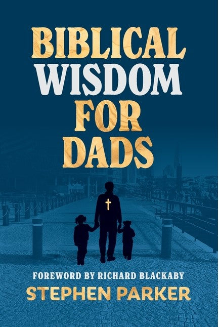 Biblical Wisdom for Dads