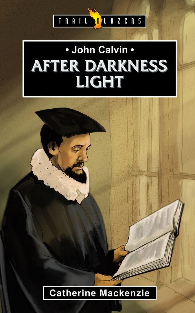 John Calvin: After Darkness Light - Re-vived