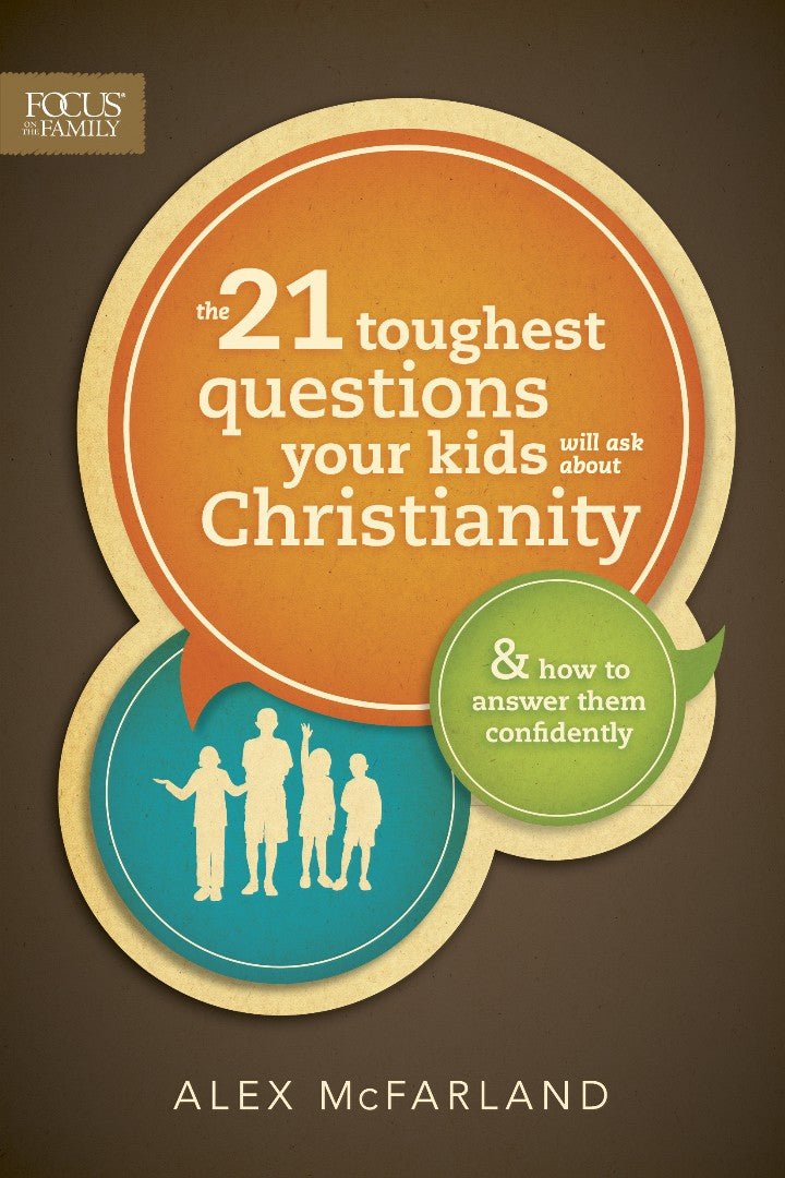 The 21 Toughest Questions Your Kids Will Ask About Christian - Re-vived