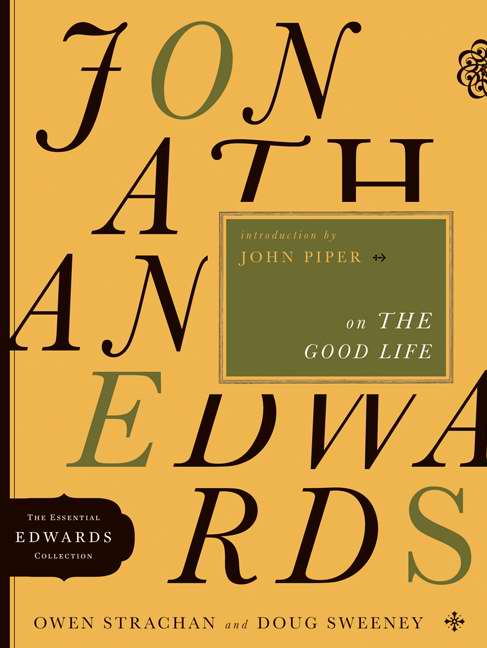 Jonathan Edwards On The Good Life - Re-vived