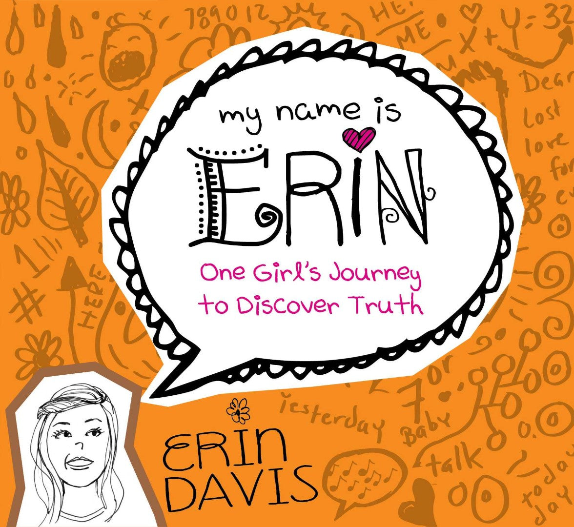 My Name Is Erin: One Girl'S Journey To Discover Truth - Re-vived