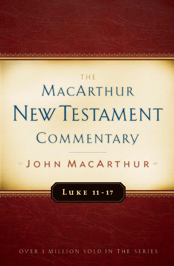 Luke 11-17 Macarthur New Testament Commentary - Re-vived