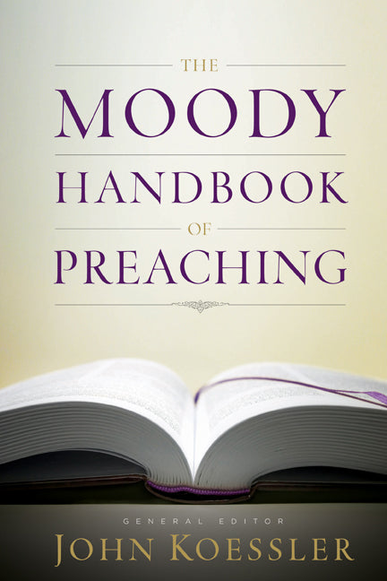 The Moody Handbook Of Preaching - Re-vived