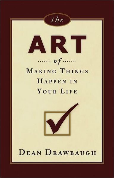 The Art of Making Things Happen in Your Life - Re-vived