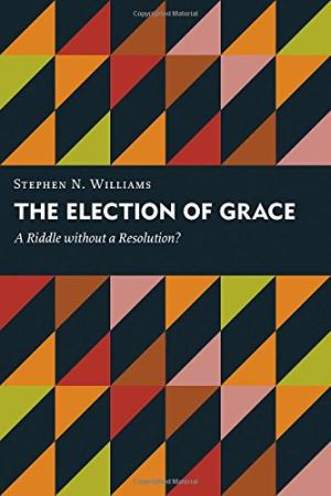 The Election of Grace - Re-vived