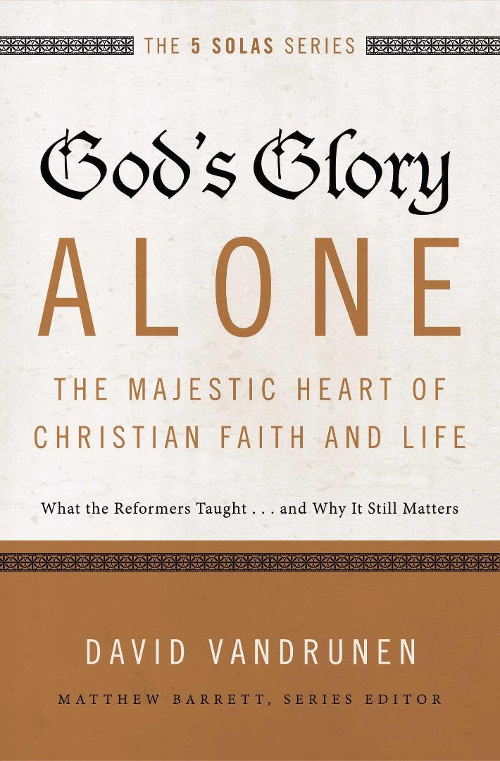 God's Glory Alone---The Majestic Heart Of Christian Faith A - Re-vived