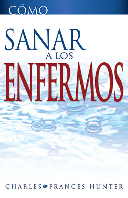 Cómo Sanar a Los Enfermos - Re-vived